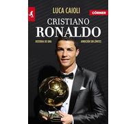 Cristiano Ronaldo (edición ampliada y actualizada): Historia de una ambición sin límites (Córner)