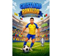 Cristiano Ronaldo: The Elite Mentality: The CR7 Soccer Biography and Interactive Workbook for Kids About Hard Work, Healthy Habits, and Never Giving Up (The Soccer Star Playbooks)