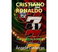 CRISTIANO RONALDO - THE LEGACY OF NUMBER 7: A Portuguese Emigrant’s Perspective on the Footballer Who Took Portugal’s Name to Every Corner of the World