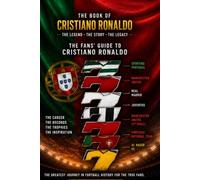 CRISTIANO RONALDO - THE LEGACY OF NUMBER 7: THE FANS' GUIDE TO CRISTIANO RONALDO