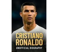 CRISTIANO RONALDO: UNOFFICIAL BIOGRAPHY