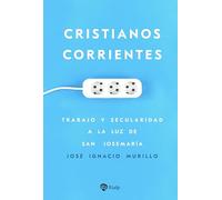 Cristianos corrientes: Trabajo y secularidad a la luz de san Josemaría (Libros sobre el Opus Dei)