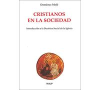 Cristianos en la sociedad: Introducción a la doctrina social de la Iglesia (Biblioteca de Iniciación Teológica)
