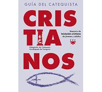 Cristianos. Guía Del Catequista: Itinerario de iniciación cristiana para jóvenes y adultos (Catequesis Zaragoza)