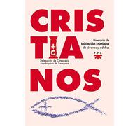 Cristianos: Itinerario de iniciación cristiana para jóvenes y adultos (Catequesis Zaragoza)