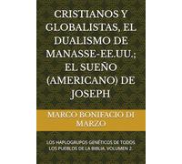 CRISTIANOS Y GLOBALISTAS, EL DUALISMO DE MANASSE-EE.UU.; EL SUEÑO (AMERICANO) DE JOSEPH: LOS HAPLOGRUPOS GENÉTICOS DE TODOS LOS PUEBLOS DE LA BIBLIA. VOLUMEN 2.