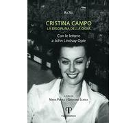 Cristina Campo. La disciplina di gioia. Con le lettere a John Lindsay Opie (Scienze religiose Gregorio da Rimini)