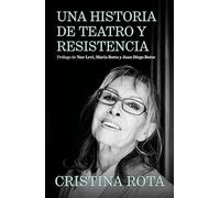 Cristina Rota. Una historia de teatro y resistencia (Biografías y memorias)
