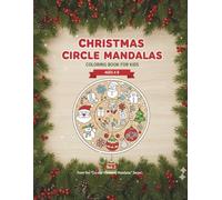 CRISTMAS CIRCLE MANDALAS COLORING BOOK FOR KIDS AGES 4-8: Fun & Easy Holiday Mandala Designs | Christmas Coloring Activity Book for Children