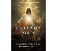 Cristo, a luz invicta.: O Exorcismo como Ato de Misericórdia Divina