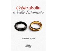 Cristo Aboliu O Velho Testamento (ebook)