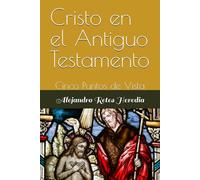 Cristo en el Antiguo Testamento: Cinco Puntos de Vista