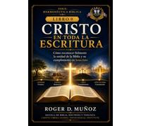 CRISTO EN TODA LA ESCRITURA: Cómo reconocer fielmente la unidad de la Biblia y su cumplimiento en Jesucristo: 9 (Hermenéutica Bíblica)