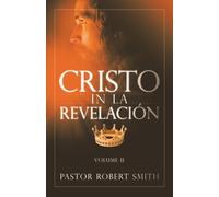 Cristo in La Revelación: VOLUME II