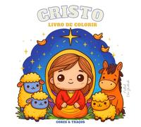 Cristo - Livro de Colorir Infantil e Adulto: Histórias Bíblicas Ilustradas para Relaxar, Aprender e se Inspirar na Palavra de Deus