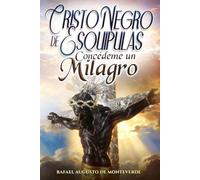 Cristo Negro de Esquipulas, Concédeme un Milagro