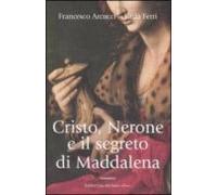 Cristo Nerone E Il Segreto Di Maddalena