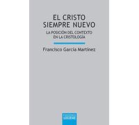 Cristo Siempre Nuevo, El: La posición del contexto en la cristología: 102 (Lux Mundi)