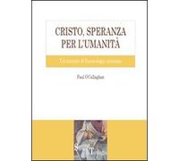 Cristo, speranza per l'umanità. Un trattato di escatologia cristiana (Sussidi di teologia)