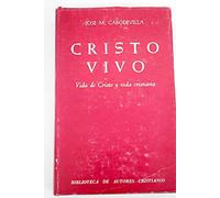 Cristo vivo: vida de Cristo y vida cristiana
