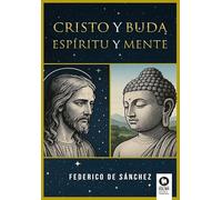 Cristo y Buda. Espíritu y mente. (Ángeles, guías y maestros)
