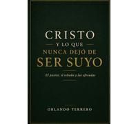 Cristo y lo que nunca dejó de ser Suyo: El pastor, el rebaño y las ofrendas (Volviendo a Cristo)