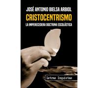 Cristocentrismo: La imperecedera doctrina escolástica (Letras Inquietas)