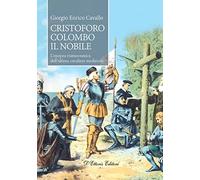 Cristoforo Colombo il nobile. L’epopea transoceanica dell’ultimo cavaliere medievale (Biblioteca di storia europea)