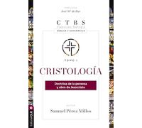 Cristología: Doctrina de la Persona Y Obra de Jesucristo (Coleccion Teologia: Biblica Y Sistematica): 1