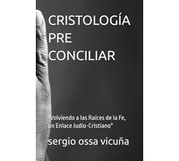 CRISTOLOGÍA PRE CONCILIAR: "Volviendo a las Raíces de la Fe, un Enlace Judío-Cristiano" (NUEVA TEOLOGÍA CRISTIANA)