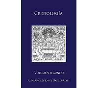 Cristología: Volumen II: El Ser y la Mediación de Jesucristo: 2
