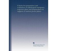 Criteria for preparation and evaluation of radiological emergency response plans and preparedness in support of nuclear power plants