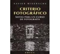 Criterio Fotografico: Notas Para Un Curso De Fotografia