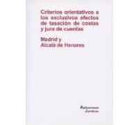 Criterios orientativos a los exclusivos efectos de tasación de costas y jura de cuentas: Madrid y Alcalá de Henares