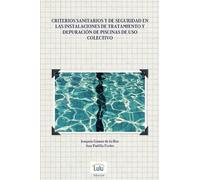 Criterios sanitarios y de seguridad en las instalaciones de tratamiento y depuración de piscinas de uso colectivo