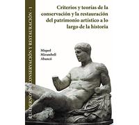 Criterios y teorías de la conservación y la restauración del patrimonio artístico a lo largo de la historia (Cuadernos de Conservación y Restauración)