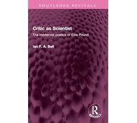 Critic as Scientist: The modernist poetics of Ezra Pound (Routledge Revivals)