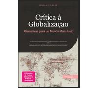 Crítica à Globalização: Alternativas para um Mundo Mais Justo