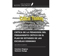 CRÍTICA DE LA PEDAGOGÍA DEL PENSAMIENTO CRÍTICO EN EL PLAN DE ESTUDIOS DE LAS ESCUELAS KENIANAS: UNA CRÍTICA FILOSÓFICA