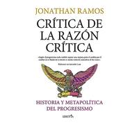 Crítica de la razón crítica; Historia y metapolítica del progresismo (Reflejos de Actualidad)