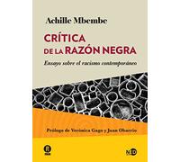 Crítica de la razón negra: Ensayo sobre el racismo contemporáneo: 2006 (HUELLAS Y SEÑALES)
