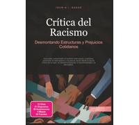 Crítica del Racismo: Desmontando Estructuras y Prejuicios Cotidianos