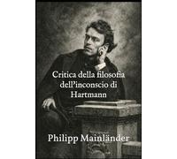 Critica della filosofia dell'inconscio di Hartmann (Episteme)