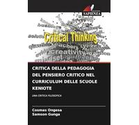 CRITICA DELLA PEDAGOGIA DEL PENSIERO CRITICO NEL CURRICULUM DELLE SCUOLE KENIOTE: UNA CRITICA FILOSOFICA