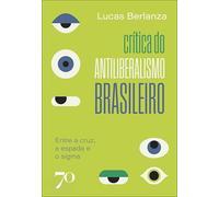 Crítica do antiliberalismo brasileiro: entre a cruz, a espada e o sigma