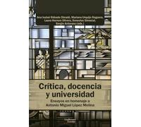 Crítica, docencia y universidad: Ensayos en homenaje a Antonio Miguel López Molina (Análisis y crítica)