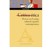 Crítica ética. Derivas en el campo cultural (español) contemporáneo: 203 (Humanidades)
