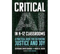Critical AI in K-12 Classrooms: A Practical Guide for Cultivating Justice and Joy