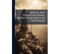 Critical and Exegetical Hand-Book to the Epistle to the Romans