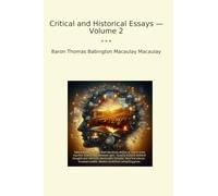 Critical and Historical Essays - Volume 2 (Classic Books)